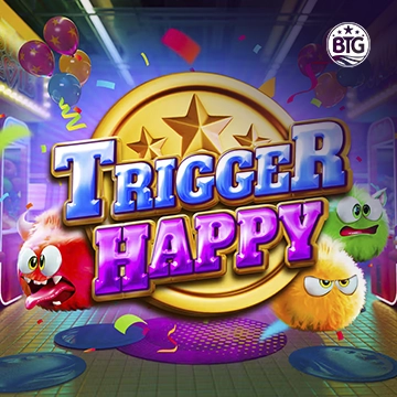 Bigtime : Trigger Happy - STAYSLOT168