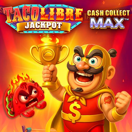 Taco Libre Jackpot: Cash Collect Max - STAYSLOT168